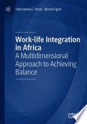 Work-life Integration in Africa : A Multidimensional Approach to Achieving Balance  /