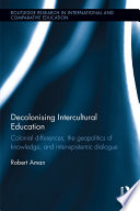 Decolonising intercultural education : colonial differences, the geopolitics of knowledge, and inter-epistemic dialogue /