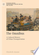 The Omnibus : A Cultural History of Urban Transportation /