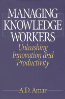 Managing knowledge workers : unleashing innovation and productivity /