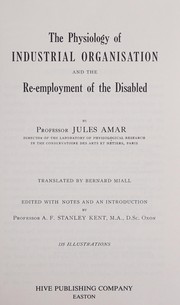 The physiology of industrial organisation and the re-employment of the disabled /