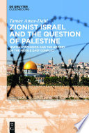 Zionist Israel and the Question of Palestine : Jewish Statehood and the History of the Middle East Conflict /