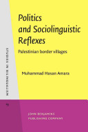 Politics and sociolinguistic reflexes : Palestinian border villages /