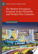 The Modern Portuguese Economy in the Twentieth and Twenty-First Centuries /