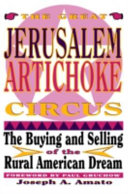 The great Jerusalem artichoke circus : the buying and selling of the rural American dream /