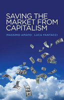 Saving the market from capitalism : ideas for an alternative finance /