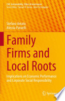Family Firms and Local Roots : Implications on Economic Performance and Corporate Social Responsibility /