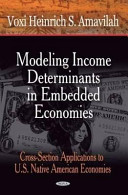 Modeling income determinants in embedded economies : cross-section applications to U.S. Native American economies /