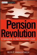 Pension revolution : a solution to the pensions crisis /