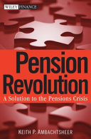 Pension revolution : a solution to the pensions crisis /