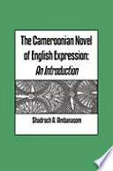 The Cameroonian novel of English expression : an introduction /