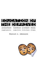 Education of the deprived : anglophone Cameroon literary drama /