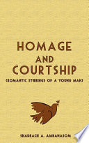 Homage and courtship : (romantic stirrings of a young man) /