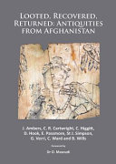 Looted, recovered, returned : antiquities from Afghanistan : a detailed scientific and conservation record of a group of ivory and bone furniture overlays excavated at Begram, stolen from the National Museum of Afghanistan, privately acquired on behalf of Kabul, analysed and conserved at the British Museum and returned to the National Museum of Afghanistan in 2012 /