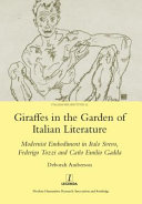Giraffes in the garden of Italian literature : modernist embodiment in Italo Svevo, Federigo Tozzi and Carlo Emilio Gadda /