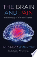 The brain and pain : breakthroughs in neuroscience /