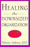 Healing the downsized organization /