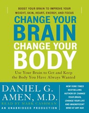 Change your brain, change your body : [use your brain to get and keep the body you have always wanted] /
