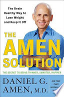 The Amen solution : the brain healthy way to lose weight and keep it off /