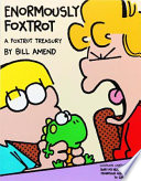 Enormously FoxTrot : a FoxTrot treasury /