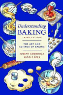 Understanding baking : the art and science of baking /