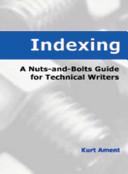 Indexing : a nuts-and-bolts guide for technical writers /