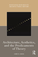 Architecture, aesthetics, and the predicaments of theory /
