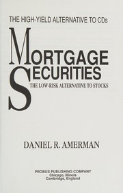 Mortgage securities : the low-risk alternative to stocks : the high-yield alternative to CD's /