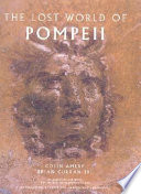The lost world of Pompeii /