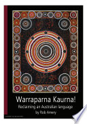 Warraparna Kaurna! Reclaiming an Australian language.