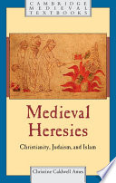 Medieval heresies : Christianity, Judaism, and Islam /