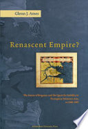Renascent empire? : the house of Braganza and the quest for stability in Portuguese Monsoon Asia, c. 1640-1683 /