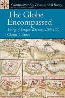 The globe encompassed : the age of European discovery, 1500-1700 /