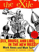 The Exile : sex, drugs, and libel in the new Russia /