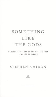 Something like the gods : a cultural history of the athlete from Achilles to LeBron /