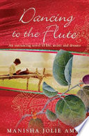 Dancing to the flute : an entrancing novel of life, music and dreams /