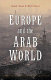 Europe and the Arab world : patterns and prospects for the new relationship /