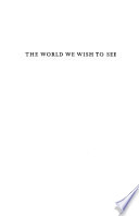 The world we wish to see : revolutionary objectives in the twenty-first century /