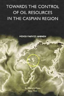 Towards the control of oil resources in the Caspian Region /