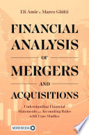 Financial Analysis of Mergers and Acquisitions  : Understanding Financial Statements and Accounting Rules with Case Studies /