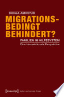 Migrationsbedingt behindert? : Familien im Hilfesystem : eine intersektionale Perspektive /