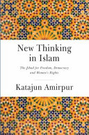 New thinking in Islam : the jihad for democracy, freedom and women's rights /