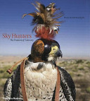 Sky hunters : the passion of falconry /
