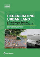 Regenerating urban land : a practitioner's guide to leveraging private investment /