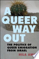 A queer way out : the politics of queer emigration from Israel /