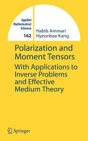 Polarization and moment tensors : with applications to inverse problems and effective medium theory /