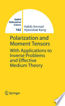 Polarization and moment tensors : with applications to inverse problems and effective medium theory /