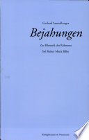 Bejahungen : zur Rhetorik des Rühmens bei Rainer Maria Rilke /