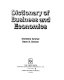 Dictionary of business and economics /