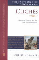 The Facts on File dictionary of clichés /